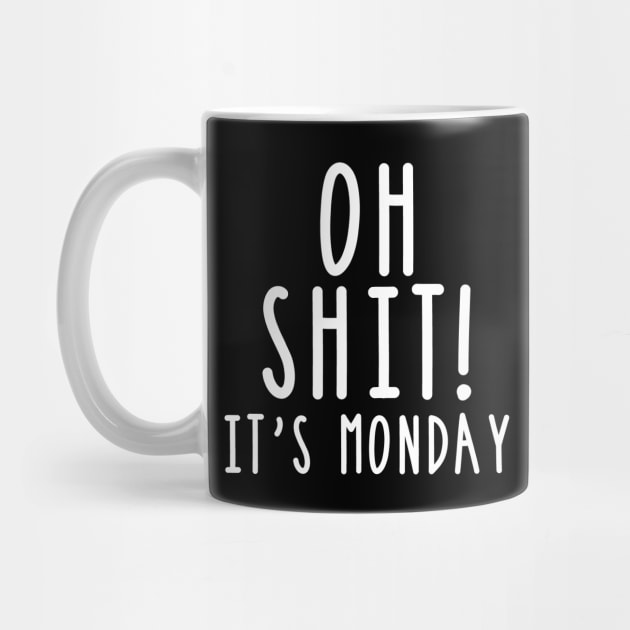 Oh Shit It's Monday Adult Humor Sarcasm by mstory